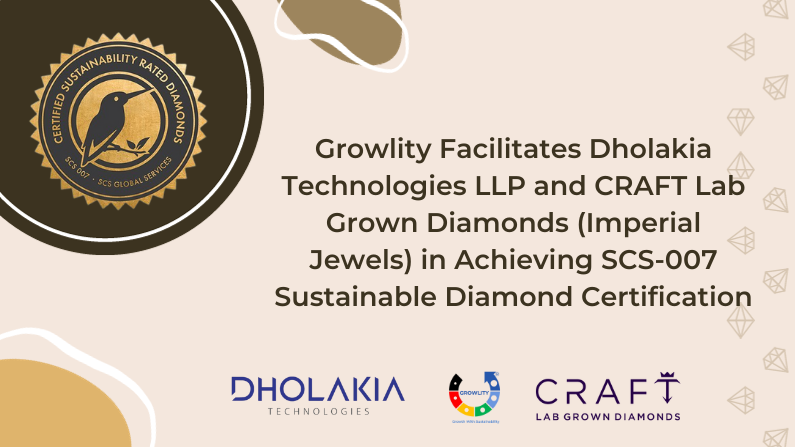Growlity Facilitates Dholakia Technologies LLP and CRAFT Lab Grown Diamonds (Imperial Jewels) in Achieving SCS-007 Sustainable Diamond Certification